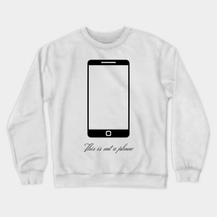 This is not a phone (black design) Crewneck Sweatshirt